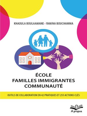cover image of École--Familles immigrantes--Communauté. Outils de collaboration en 42 pratiques et 255 actions clés